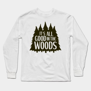 It's All Good in the Woods Long Sleeve T-Shirt